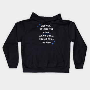 Despite The Look On My Face You Are Still Talking Kids Hoodie